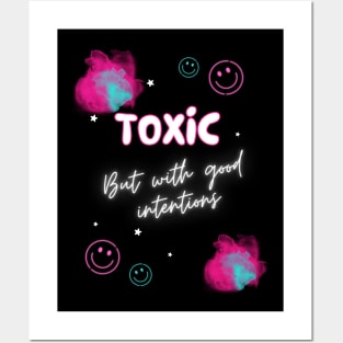 Toxic but with good intentions Posters and Art